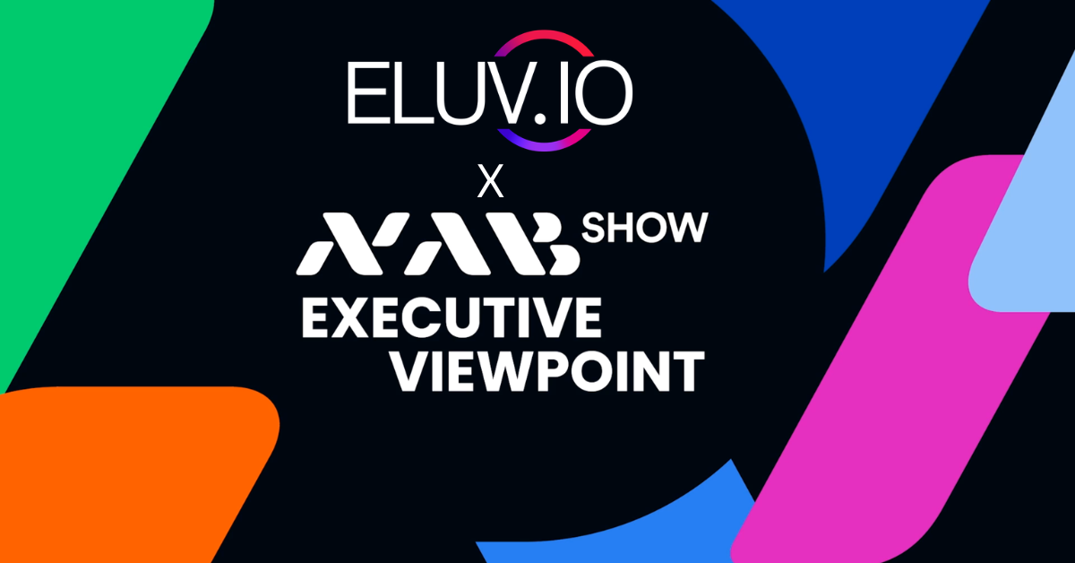 NAB Show Executive Viewpoint with Michelle Munson, CEO and Co-founder, Eluvio
